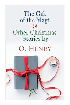 The Gift of the Magi & Other Christmas Stories by O. Henry: Christmas Classic by Henry, O.