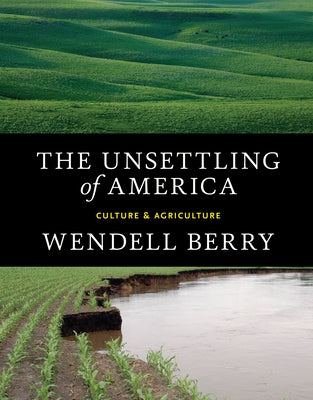 The Unsettling of America: Culture & Agriculture Paperback Counterpoint LLC