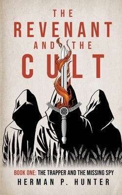 The Revenant and the Cult, Book One: The Trapper and the Missing Spy Paperback Herman P. Hunter