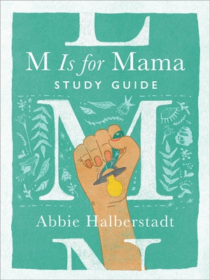 M Is for Mama Study Guide by Halberstadt, Abbie