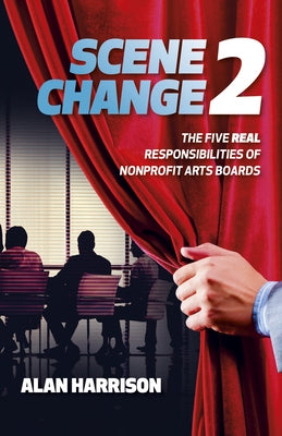 Paperback book titled "Scene Change 2: The Five Real Responsibilities of Nonprofit Arts Boards" by Changemakers Books.