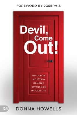 Devil, Come Out!: Recognize and Destroy Demonic Oppression in Your Life Paperback Harrison House