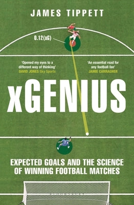 Xgenius: Expected Goals and the Science of Winning Football Matches Paperback Bloomsbury Sport