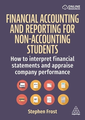 Financial Accounting and Reporting for Non-Accounting Students: How to Interpret Financial Statements and Appraise Company Performance Paperback Kogan Page