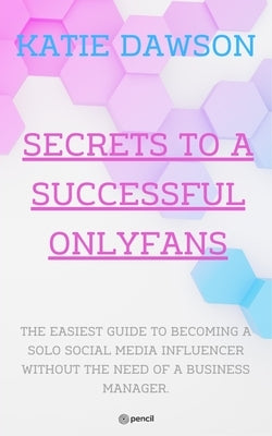 Secrets to a Successful Onlyfans Paperback Pencil (One Point Six Technologies Pvt Ltd)