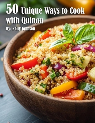 50 Unique Ways to Cook with Quinoa Paperback Marick Booster