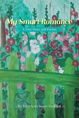 My Smart Romance: A True Story and Poems Paperback Covenant Books