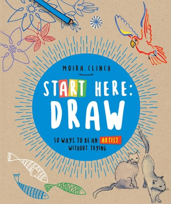 Paperback copy of "Start Here: Draw" by Quarry Books showing colorful cover with artistic sketches and playful typography.