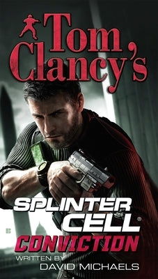 Tom Clancy's Splinter Cell: Conviction by Michaels, David