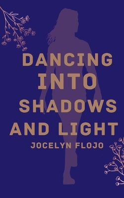 Dancing into Shadows and Light Paperback Bookleaf Publishing