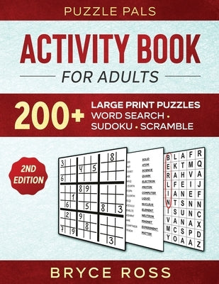 Activity Book For Adults: 200+ Large Print Sudoku, Word Search, and Word Scramble Puzzles by Pals, Puzzle