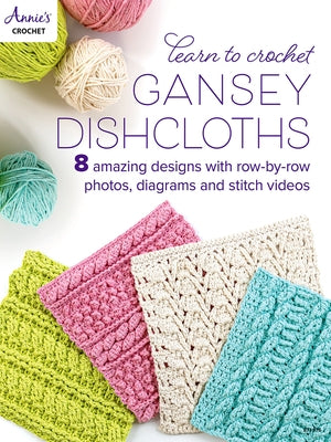 Learn to Crochet Gansey Dishcloths Paperback Annies