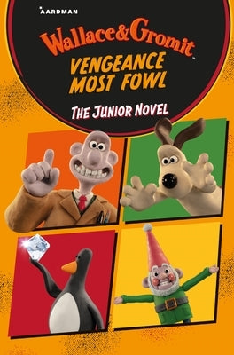 Wallace & Gromit Vengeance Most Fowl: The Junior Novel by Li, Amanda