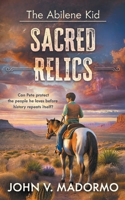 The Abilene Kid: Sacred Relics by Madormo, John V.