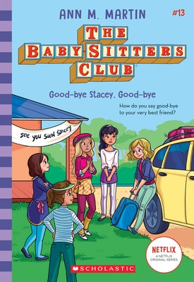 Good-Bye Stacey, Good-Bye (the Baby-Sitters Club #13): Volume 13 Paperback Scholastic Inc.