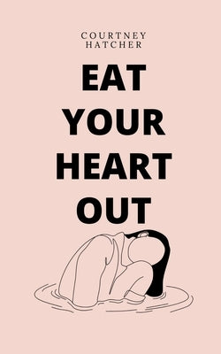 Eat Your Heart Out Paperback Libresco Feeds Private Limited