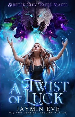 A Twist of Luck: Shifter City Fated Mates 2 by Eve, Jaymin
