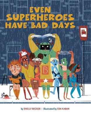 Even Superheroes Have Bad Days Paperback Union Square Kids