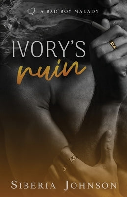 Ivory's Ruin: A Bad Boy Good Girl Biker Romance Paperback Siberia Johnson