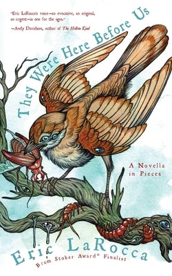 They Were Here Before Us: A Novella in Pieces by Larocca, Eric