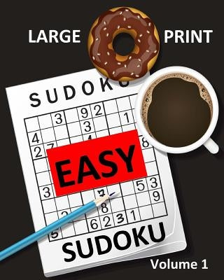 Large Print Sudoku Easy Sudoku Volume 1: Easy Sudoku Puzzle Book Large Print Sudoku for Seniors, Elderly, Beginners, Kids by Activities, Creative