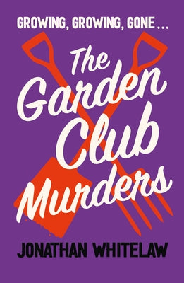 The Garden Club Murders by Whitelaw, Jonathan