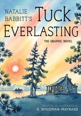 Tuck Everlasting: The Graphic Novel by Babbitt, Natalie