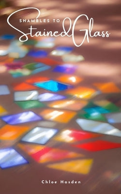 Shambles to Stained Glass Paperback Bookleaf Publishing