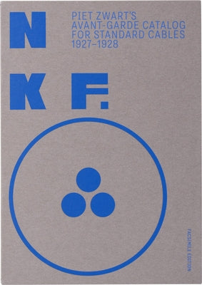 Nkf: Piet Zwart's Avant-Garde Catalog for Standard Cables: 1927-1928 by Zwart, Piet