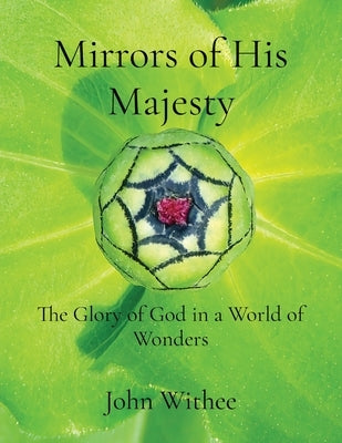 Mirrors of His Majesty: The Glory of God in a World of Wonders Paperback Umbrae Caeli