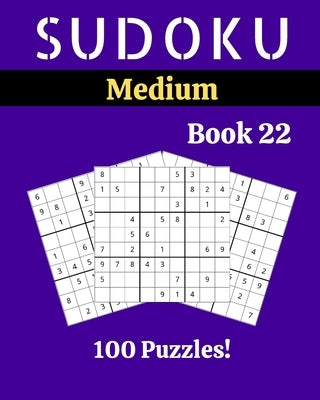 Sudoku Medium Book 22: 100 Sudoku for Adults - Large Print - Medium Difficulty - Solutions at the End - 8'' x 10'' by Picard, Stella