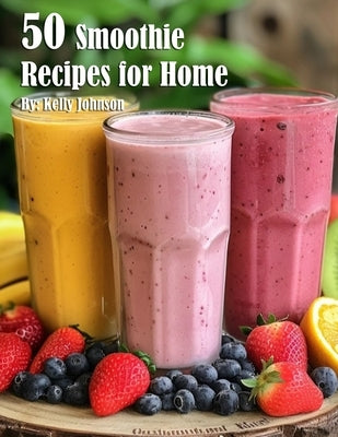 50 Smoothie Recipes for Home Paperback Marick Booster