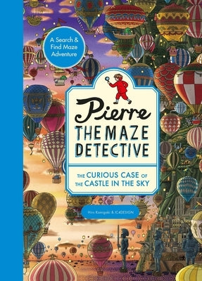 Paperback of Pierre the Maze Detective: The Curious Case of the Castle in the Sky by Laurence King, featuring colorful cover art.