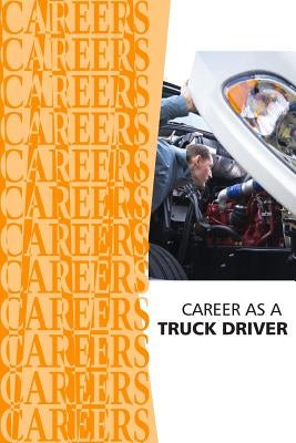 Career as a Truck Driver Paperback Independently Published