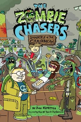 The Zombie Chasers #6: Zombies of the Caribbean by Kloepfer, John