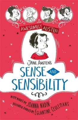 Awesomely Austen - Illustrated and Retold: Jane Austen's Sense and Sensibility by Nadin, Joanna