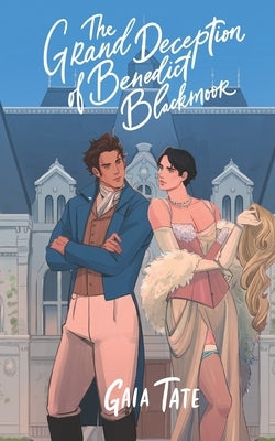 The Grand Deception of Benedict Blackmoor: MM Romance by Tate, Gaia