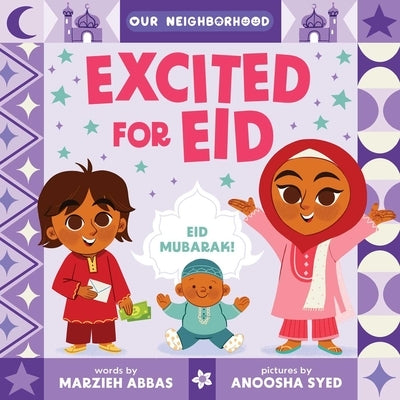 Excited for Eid (an Our Neighborhood Series Board Book for Toddlers Celebrating Islam) Board Book Little Bee Books