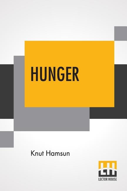 Hunger: Translated From The Norwegian By George Egerton With An Introduction By Edwin Björkman Paperback Lector House