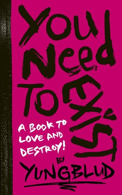 Cover of "You Need to Exist" by Yungblud, a book published by Chronicle Books, featuring bold typography and artistic design.