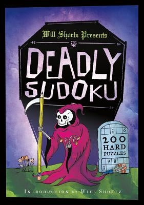 Will Shortz Presents Deadly Sudoku: 200 Hard Puzzles Paperback St. Martin's Griffin