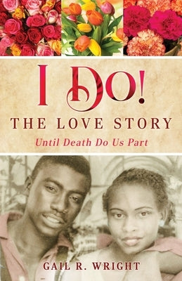 I Do! The Love Story: Until Death DoUs Part by Wright, Gail R.
