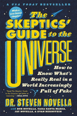 The Skeptics' Guide to the Universe: How to Know What's Really Real in a World Increasingly Full of Fake Paperback Grand Central Publishing