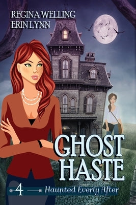 Ghost Haste (Large Print): A Cozy Mystery with a Ghostly Twist by Welling, Regina
