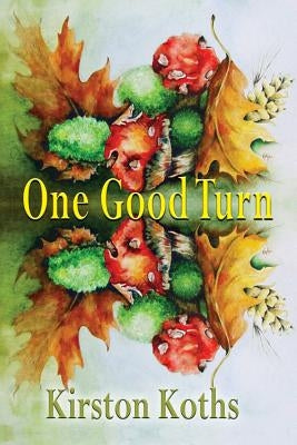 One Good Turn - Poetry by Kirston Koths Paperback Blue Light Press