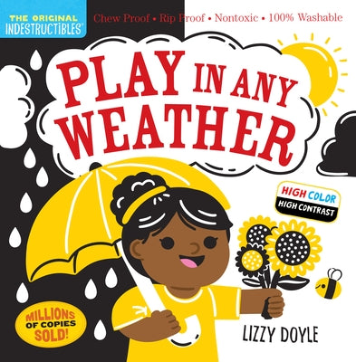 Indestructibles: Play in Any Weather (High Color High Contrast): Chew Proof - Rip Proof - Nontoxic - 100% Washable (Book for Babies, Newborn Books, Sa Paperback Workman Kids