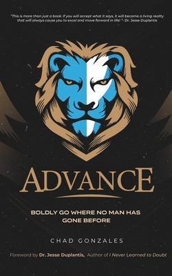 Advance: Boldly Go Where No Man Has Gone Before Paperback Auxano Publications