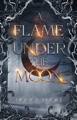 A Flame Under the Moon Paperback Monica Amore