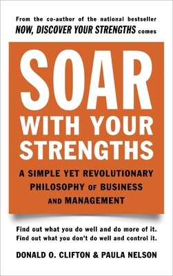 Soar with Your Strengths: A Simple Yet Revolutionary Philosophy of Business and Management Paperback Dell