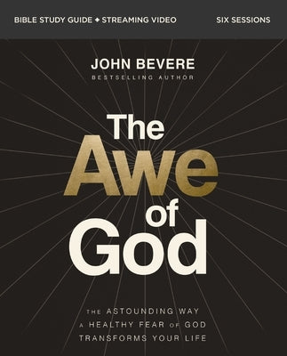 The Awe of God Bible Study Guide Plus Streaming Video: The Astounding Way a Healthy Fear of God Transforms Your Life Paperback Harperchristian Resources